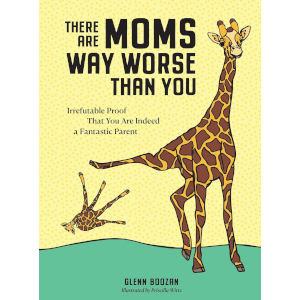There Are Moms Way Worse Than You Book